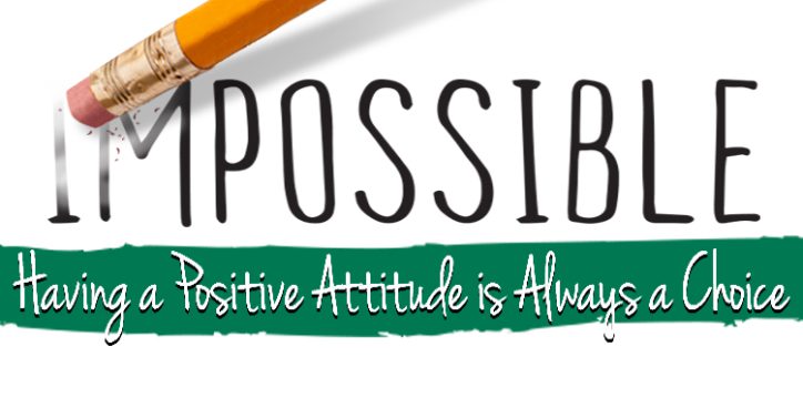 Having a positive attitude is always a choice