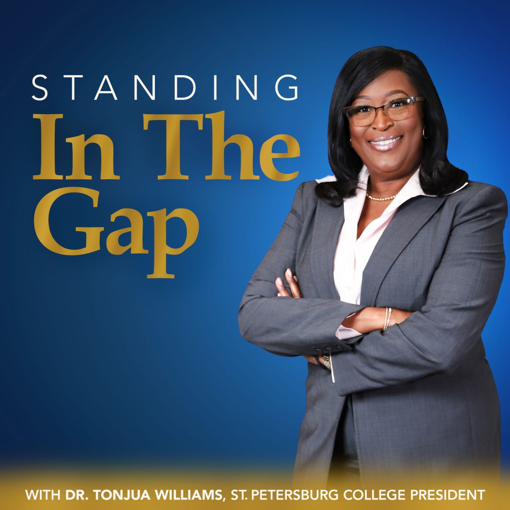 Standing in the Gap podcast cover featuring Dr. Tonjua Williams, the President of St. Petersburg College.